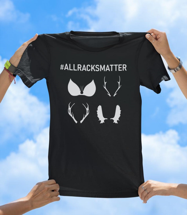 All Racks Matter T-Shirt | Funny Hunting and Outdoors Graphic Tee