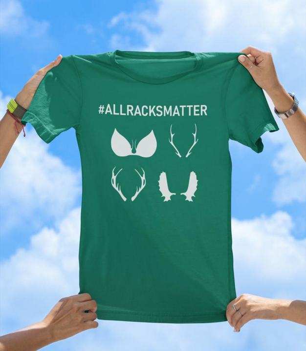All Racks Matter T-Shirt | Funny Hunting and Outdoors Graphic Tee