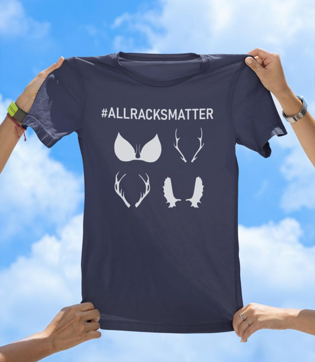 All Racks Matter T-Shirt | Funny Hunting and Outdoors Graphic Tee