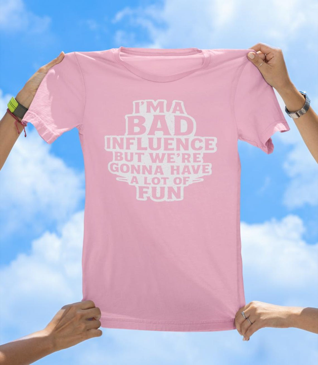 I'm a Bad Influence T-Shirt | Funny Party Friend Graphic Tee