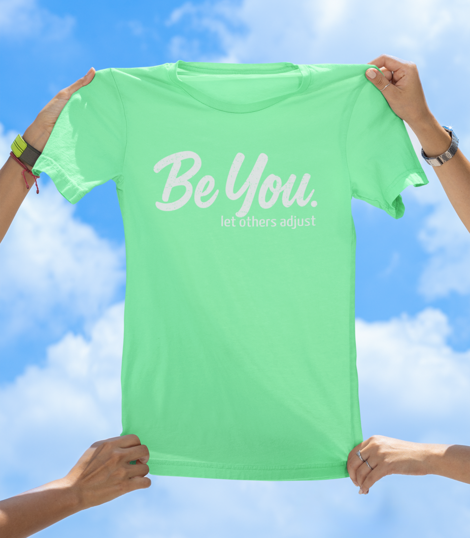 Be You. let others adjust T-Shirt | Empowering Women's Graphic Tee