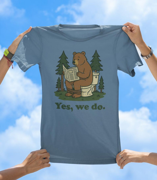 Yes, We Do T-Shirt | Funny Bear in the Woods Graphic Tee - The Southern Yankee