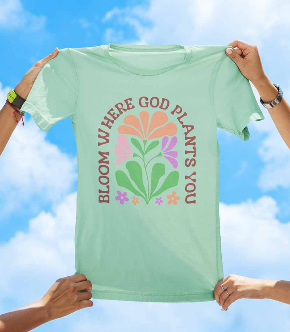 Bloom Where God Plants You – Faith-Inspired Floral T-Shirt