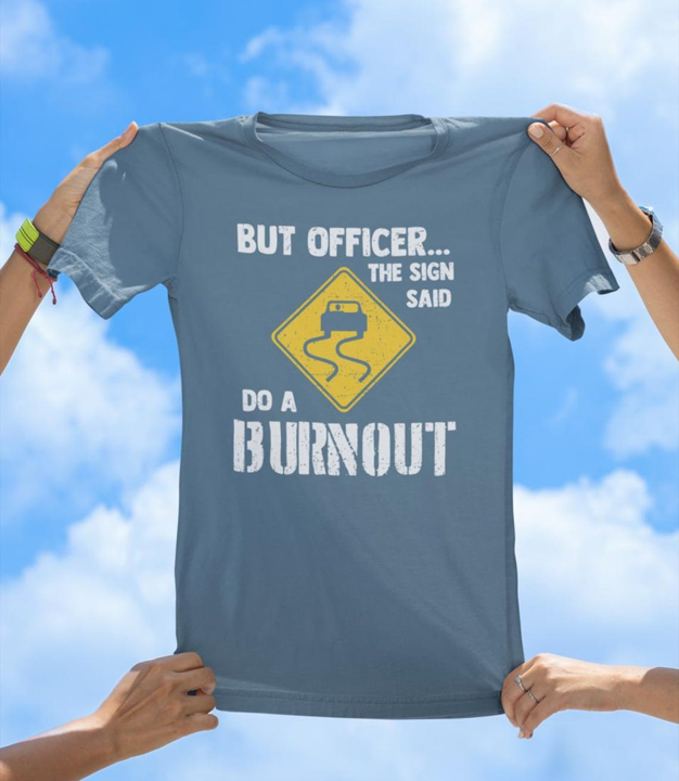 Burnout Sign T-Shirt | Funny Car Enthusiast Driving Tee - The Southern Yankee