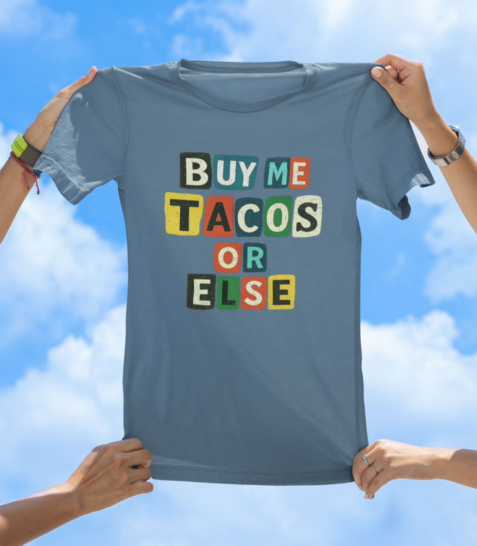 Buy Me Tacos or Else T-Shirt | Funny Ransom Note Taco Lover Tee - The Southern Yankee