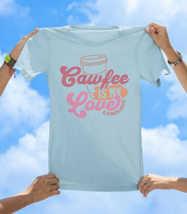 Cawfee Is My Love Language T-Shirt | Funny Coffee Lover Graphic Tee