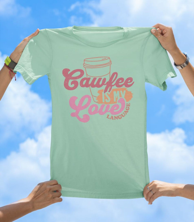 Cawfee Is My Love Language T-Shirt | Funny Coffee Lover Graphic Tee