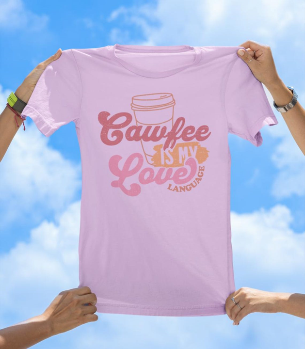 Cawfee Is My Love Language T-Shirt | Funny Coffee Lover Graphic Tee
