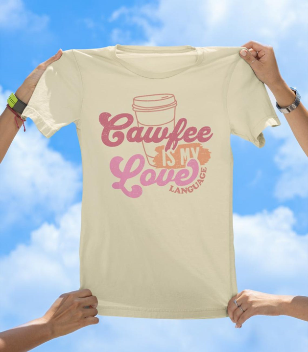 Cawfee Is My Love Language T-Shirt | Funny Coffee Lover Graphic Tee