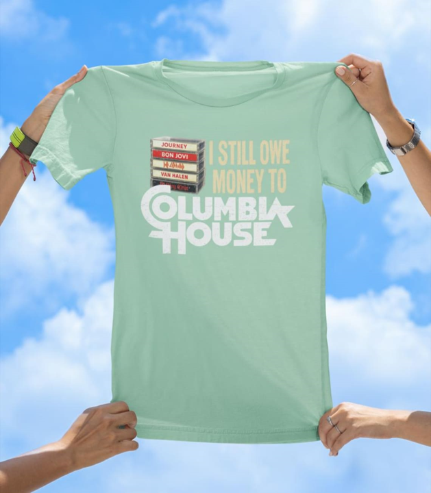 I Still Owe Money to Columbia House | Funny Retro Music T-Shirt