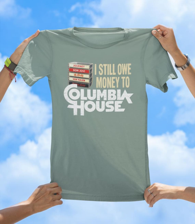 I Still Owe Money to Columbia House | Funny Retro Music T-Shirt