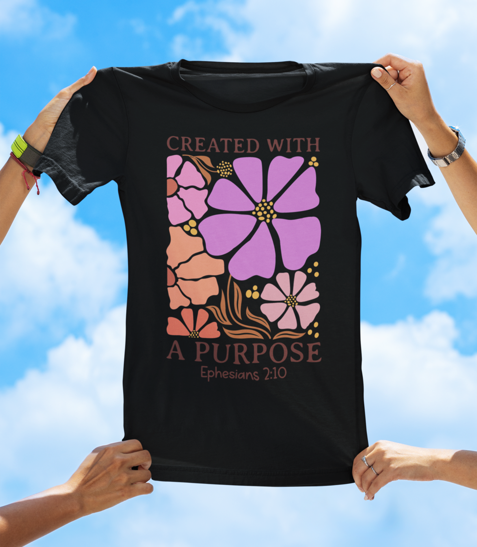 Created With a Purpose – Ephesians 2:10 Floral Faith Tee