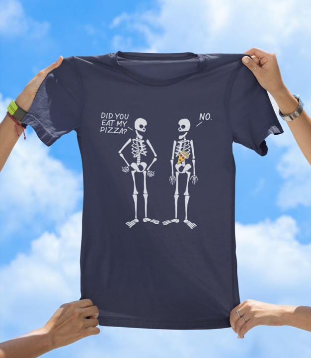 Did You Eat My Pizza? | Funny Skeleton T-Shirt