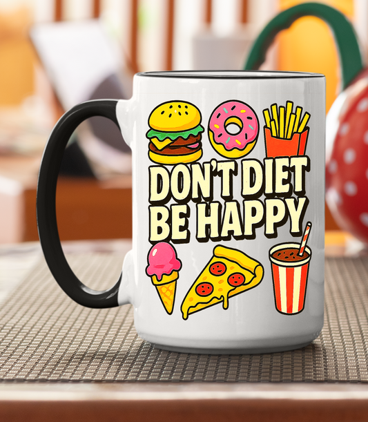 Don’t Diet Be Happy Mug – Funny Junk Food Coffee Mug for Foodies & Mood Lifters