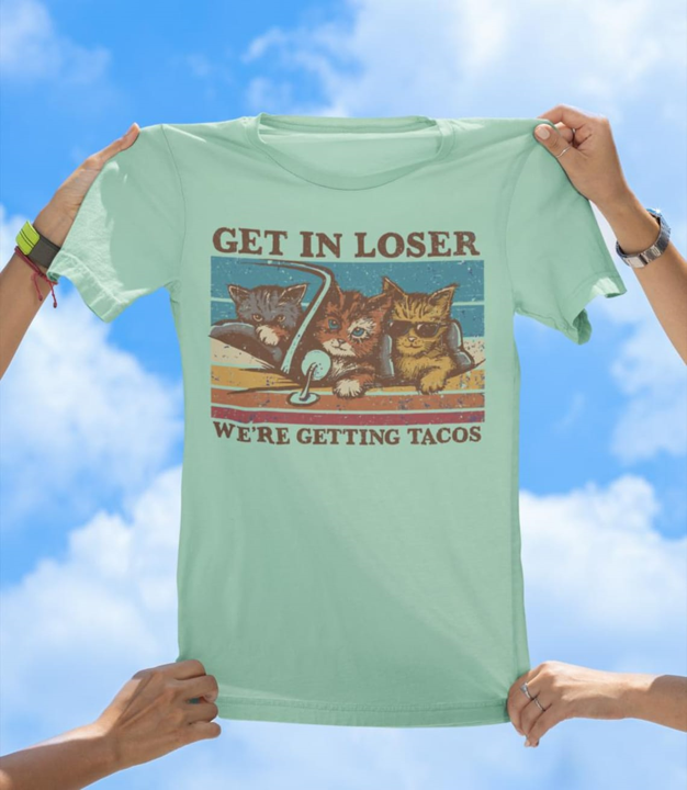 Get In Loser, We're Getting Tacos T-Shirt | Funny Cat & Taco Graphic Tee - The Southern Yankee