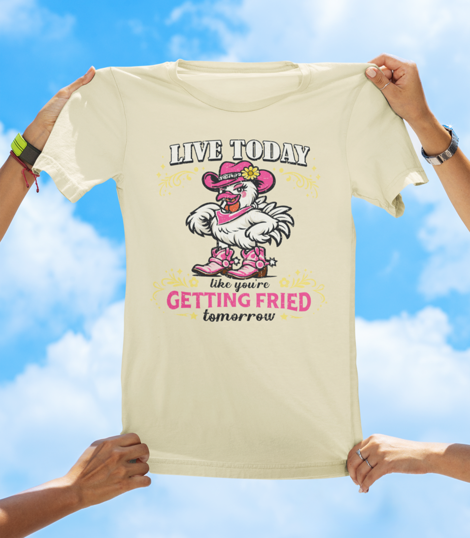Live Today Like You’re Getting Fried Tomorrow T-Shirt – Funny Chicken Graphic Tee