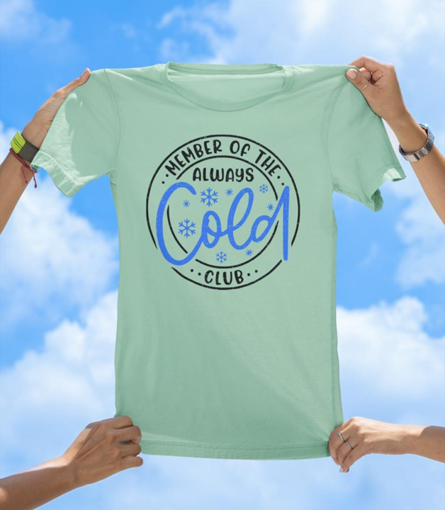 Cold Club T-Shirt | Always Cold Funny Graphic Tee