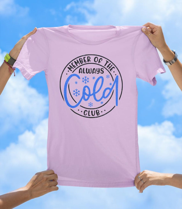 Cold Club T-Shirt | Always Cold Funny Graphic Tee