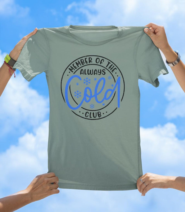 Cold Club T-Shirt | Always Cold Funny Graphic Tee