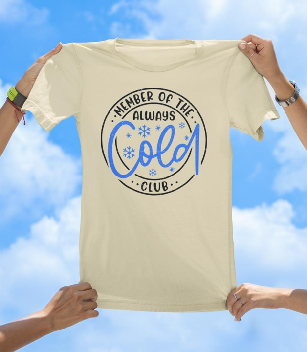 Cold Club T-Shirt | Always Cold Funny Graphic Tee