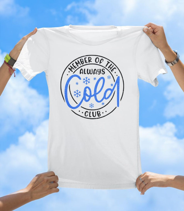 Cold Club T-Shirt | Always Cold Funny Graphic Tee