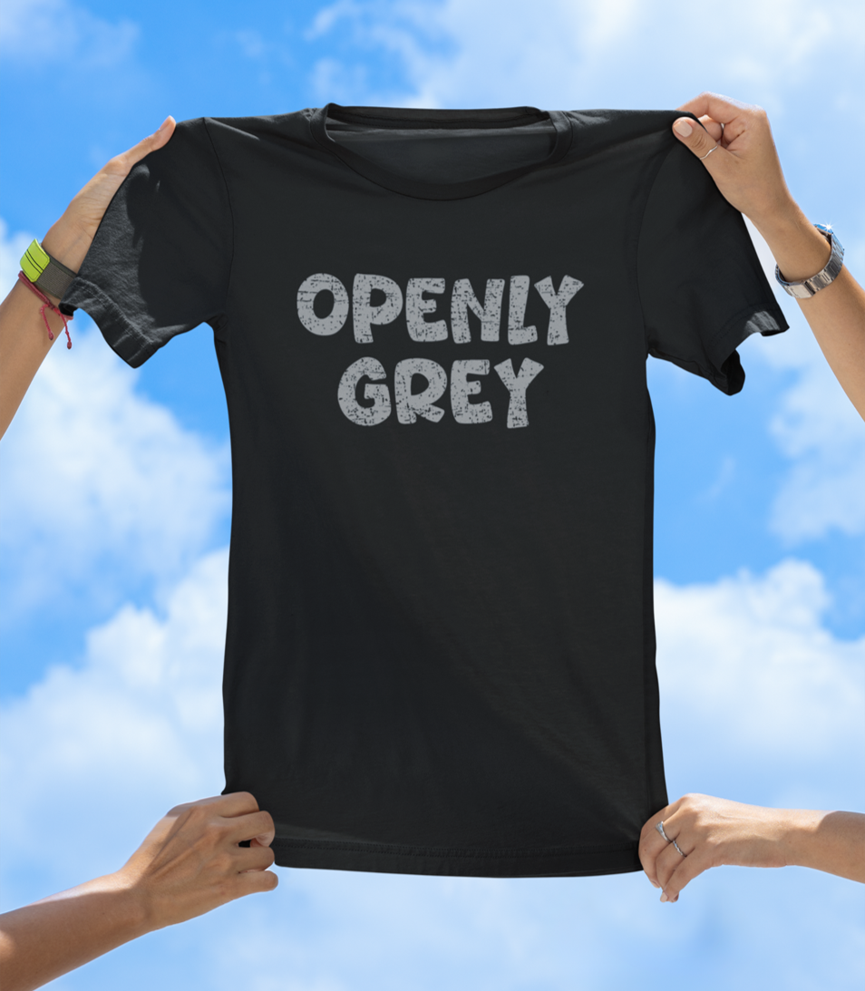 Openly Grey T-Shirt – Funny Aging & Grey Hair Graphic Tee
