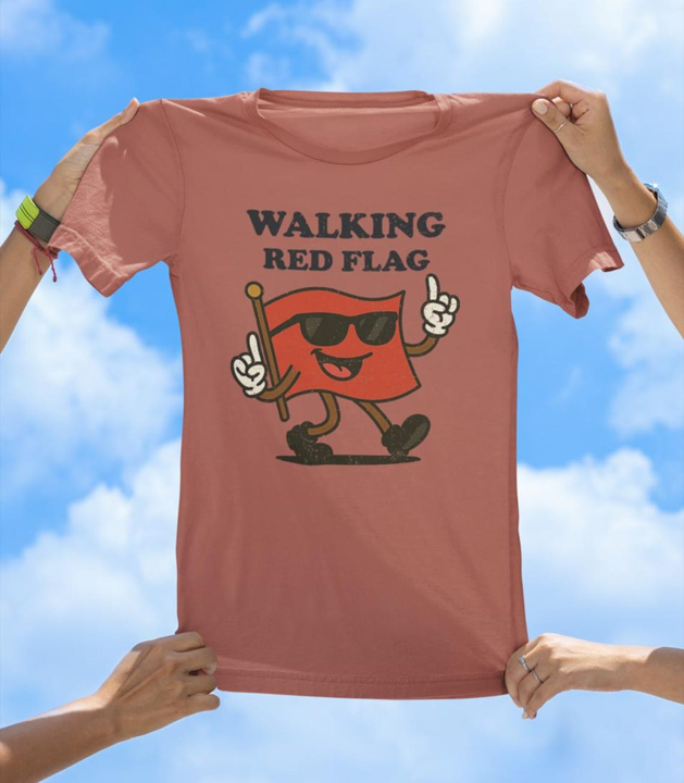 Walking Red Flag T-Shirt | Funny Relationship Humor Graphic Tee
