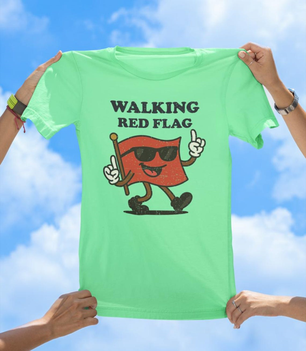 Walking Red Flag T-Shirt | Funny Relationship Humor Graphic Tee