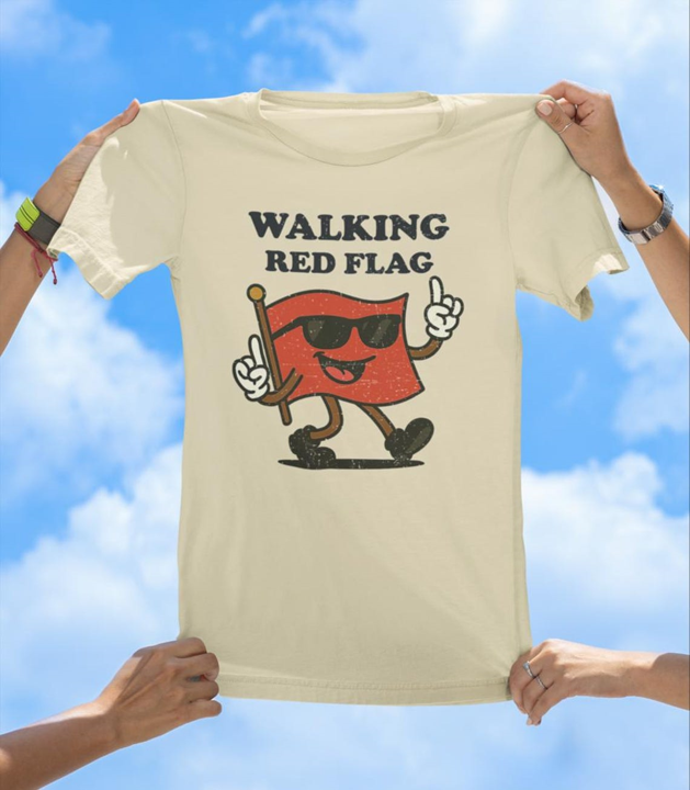 Walking Red Flag T-Shirt | Funny Relationship Humor Graphic Tee