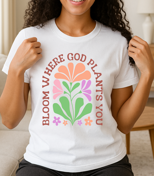 Bloom Where God Plants You – Faith-Inspired Floral T-Shirt