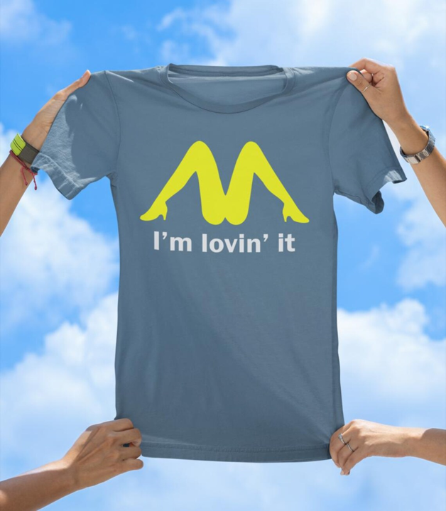 I'm Lovin' It T-Shirt | Funny Adult Humor Parody Tee