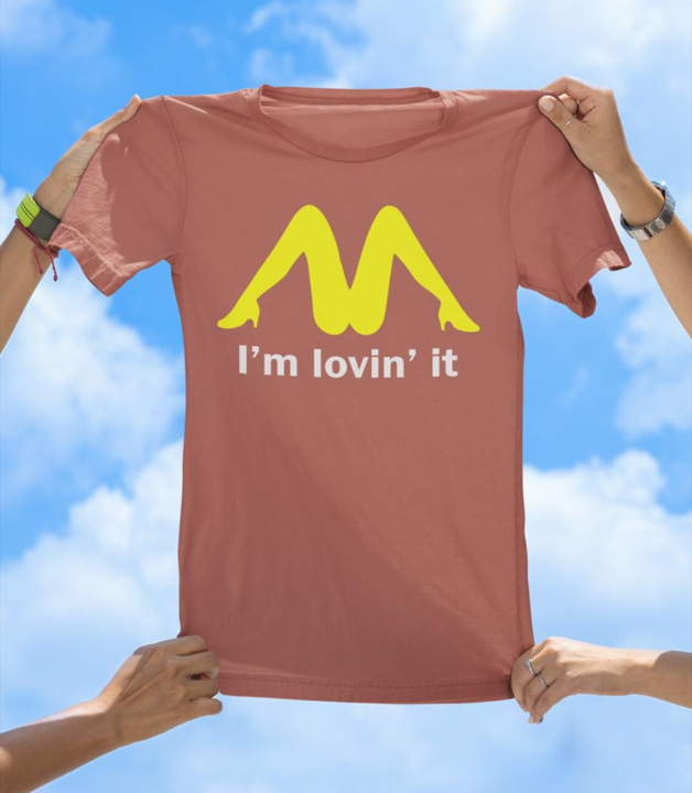 I'm Lovin' It T-Shirt | Funny Adult Humor Parody Tee