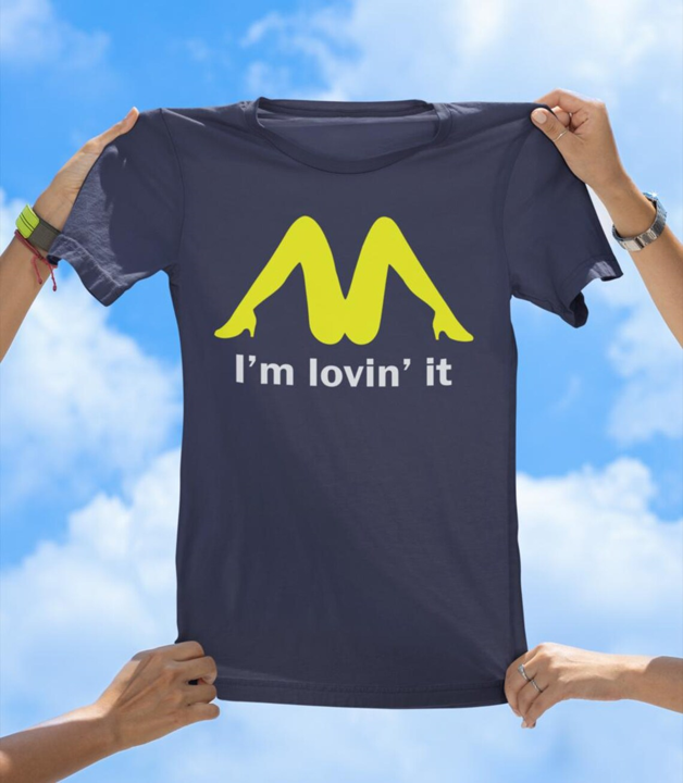 I'm Lovin' It T-Shirt | Funny Adult Humor Parody Tee