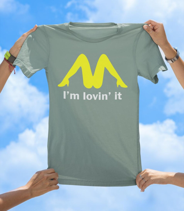 I'm Lovin' It T-Shirt | Funny Adult Humor Parody Tee