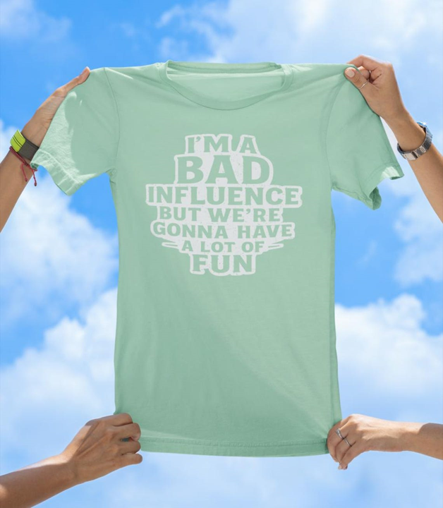 I'm a Bad Influence T-Shirt | Funny Party Friend Graphic Tee