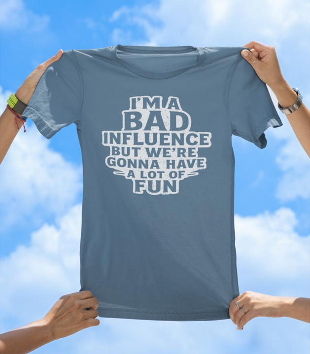 I'm a Bad Influence T-Shirt | Funny Party Friend Graphic Tee