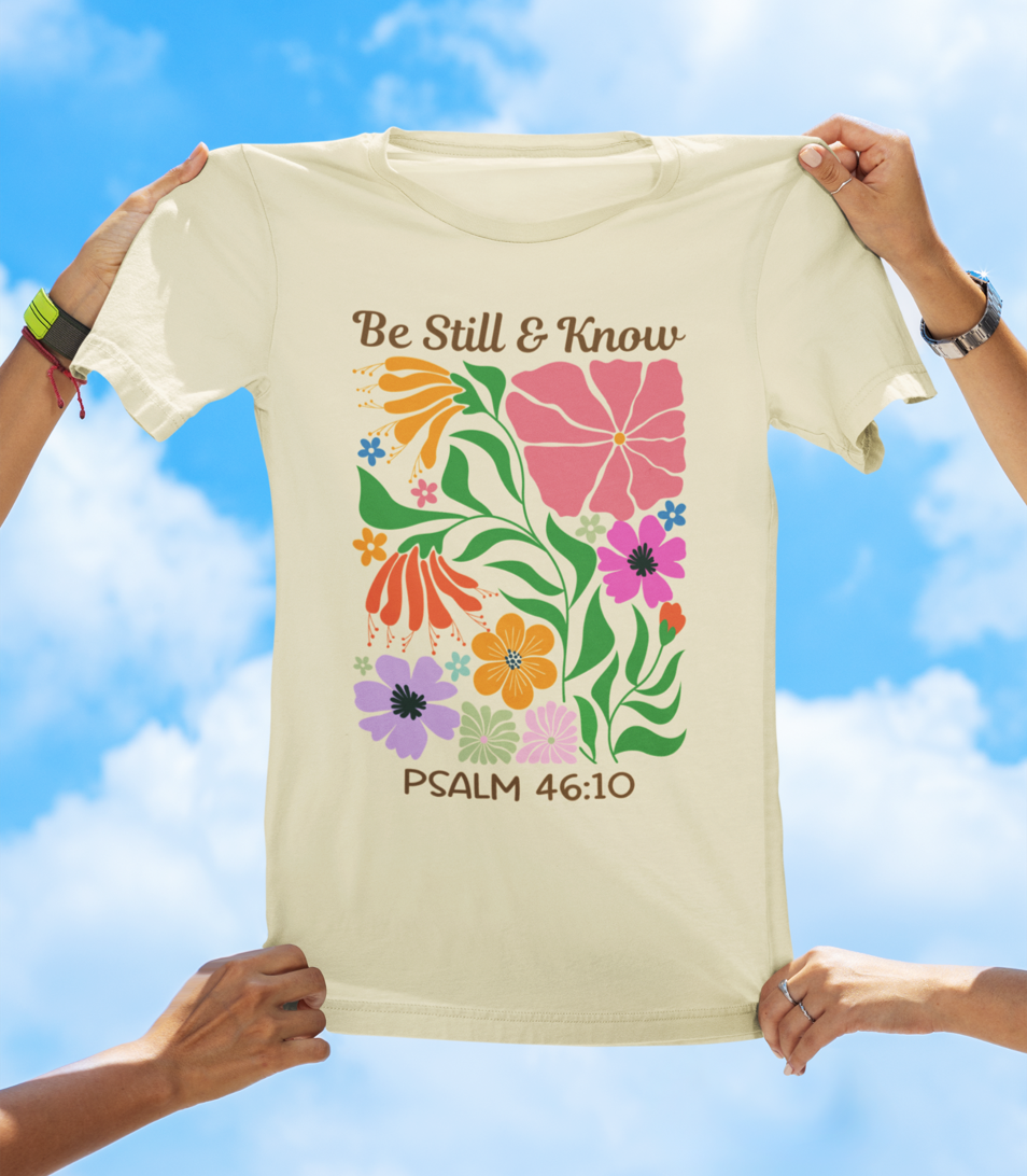 Be Still & Know – Psalm 46:10 | Floral Faith Tee