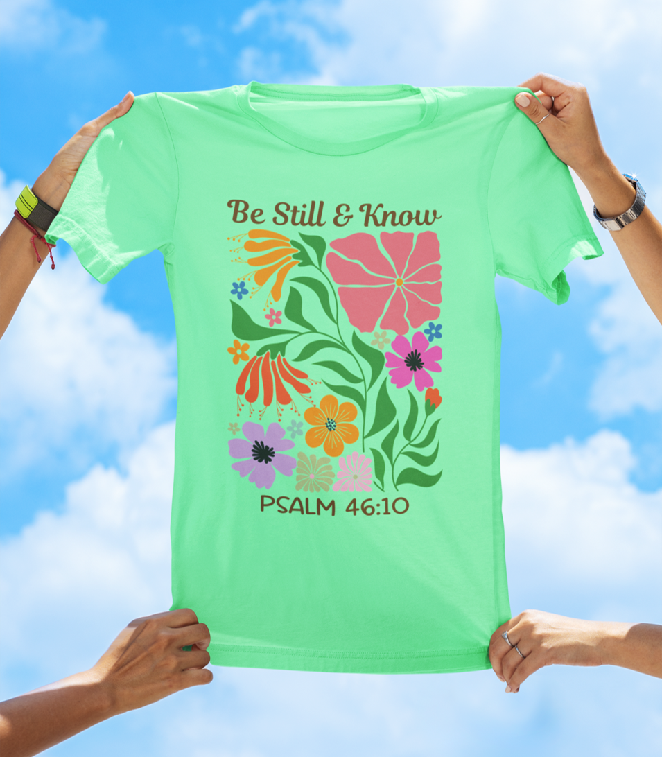 Be Still & Know – Psalm 46:10 | Floral Faith Tee