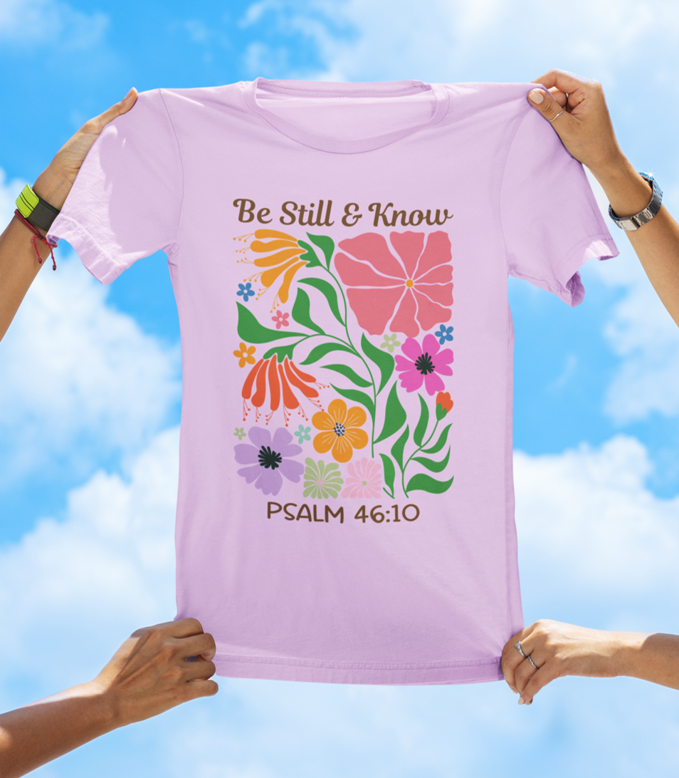 Be Still & Know – Psalm 46:10 | Floral Faith Tee