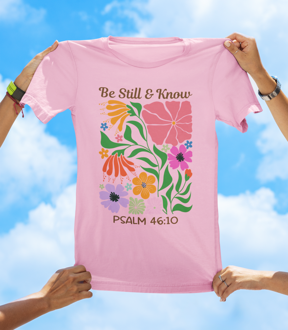 Be Still & Know – Psalm 46:10 | Floral Faith Tee