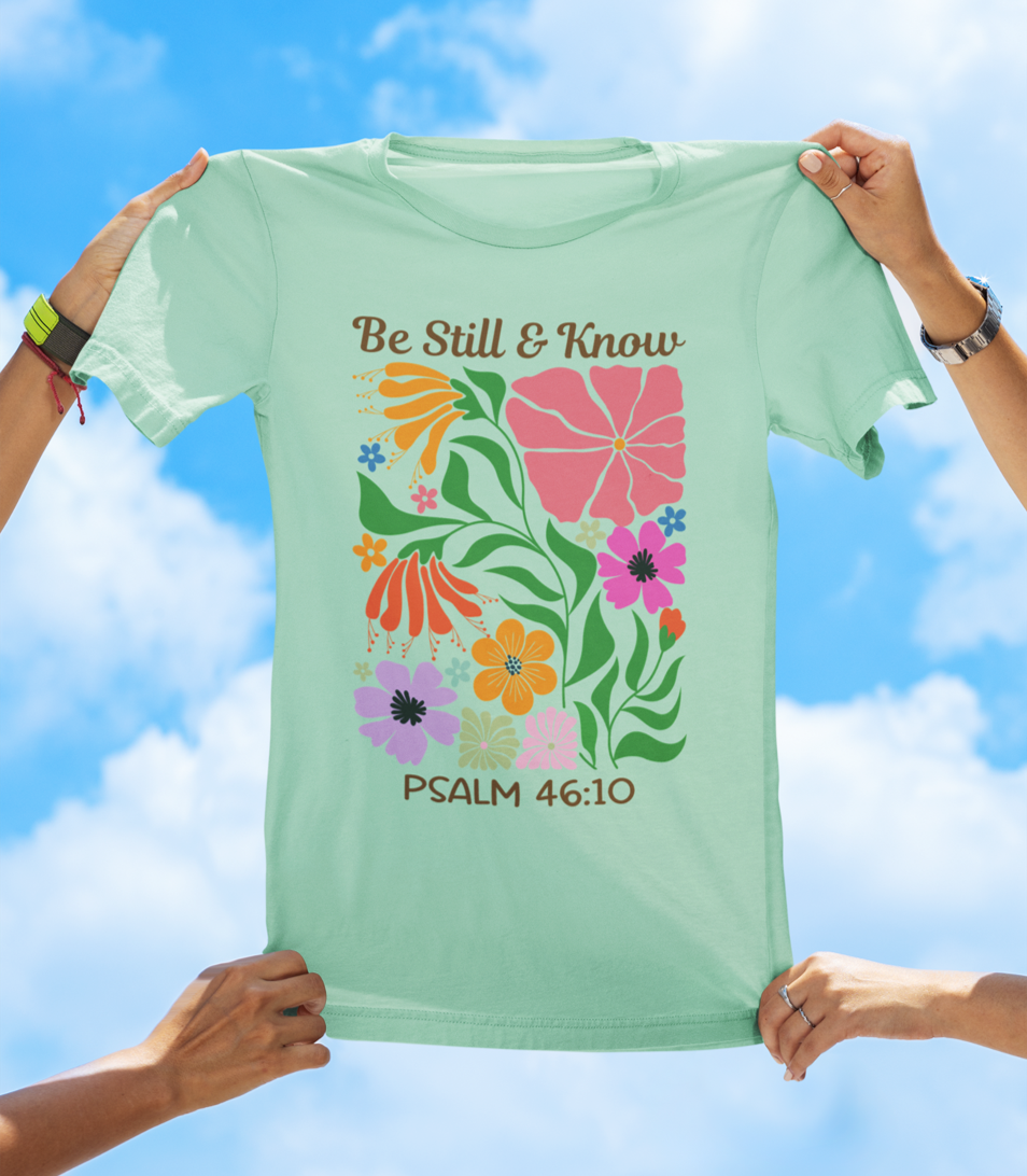 Be Still & Know – Psalm 46:10 | Floral Faith Tee
