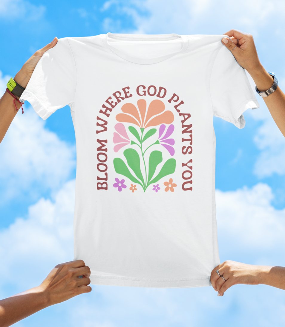 Bloom Where God Plants You – Faith-Inspired Floral T-Shirt