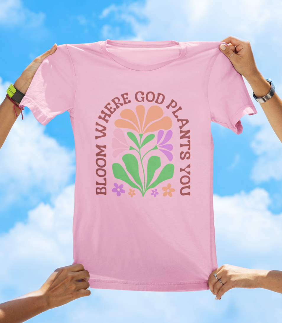 Bloom Where God Plants You – Faith-Inspired Floral T-Shirt
