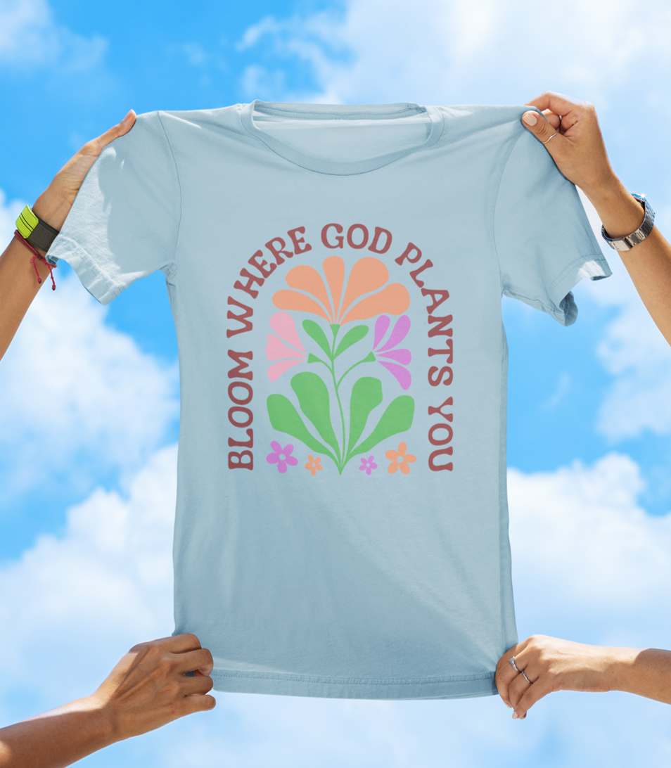 Bloom Where God Plants You – Faith-Inspired Floral T-Shirt