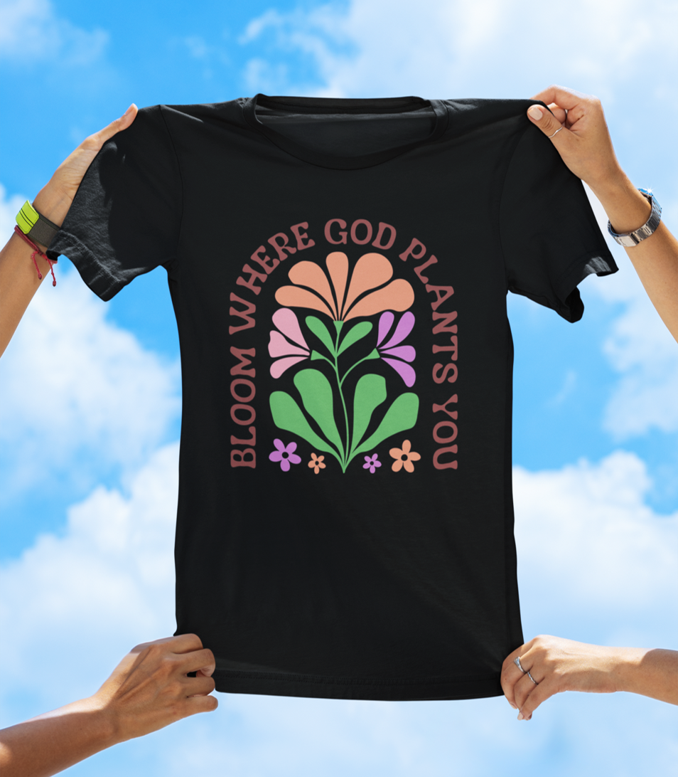 Bloom Where God Plants You – Faith-Inspired Floral T-Shirt