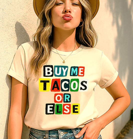 Buy Me Tacos or Else T-Shirt | Funny Ransom Note Taco Lover Tee