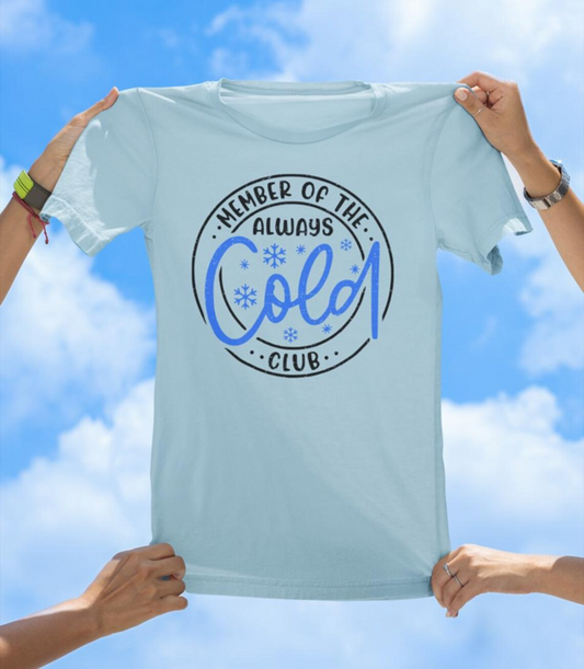 Cold Club T-Shirt | Always Cold Funny Graphic Tee - The Southern Yankee
