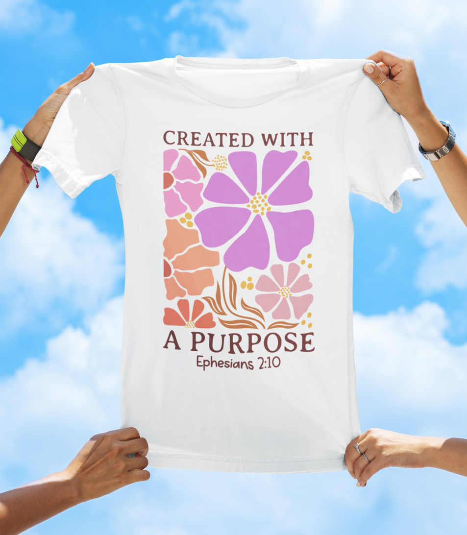 Created With a Purpose – Ephesians 2:10 Floral Faith Tee