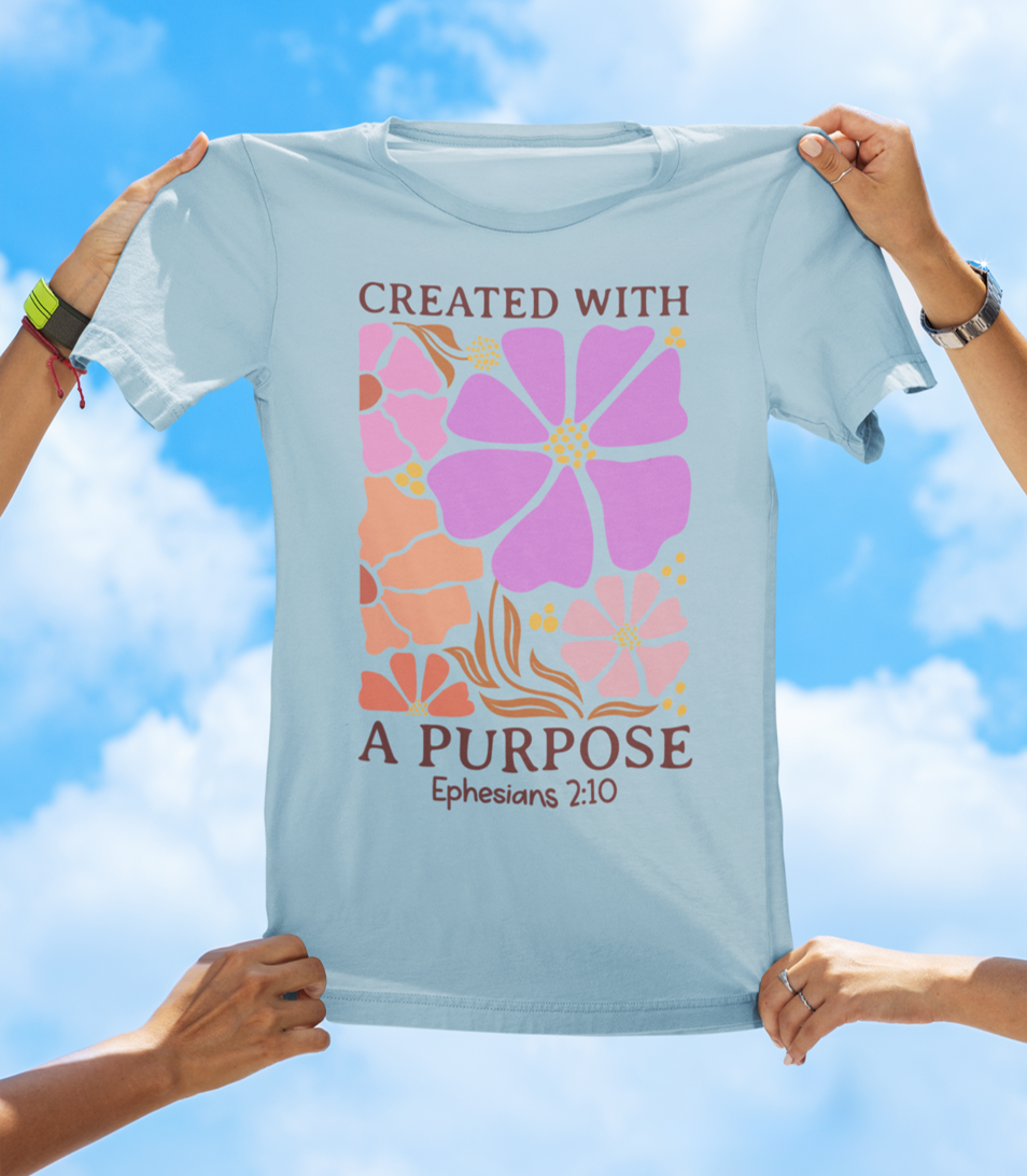 Created With a Purpose – Ephesians 2:10 Floral Faith Tee
