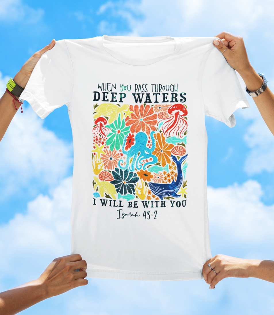 When You Pass Through Deep Waters Isaiah 43:2 Christian T-Shirt - Dark Text Floral Faith T-Shirt - The Southern Yankee